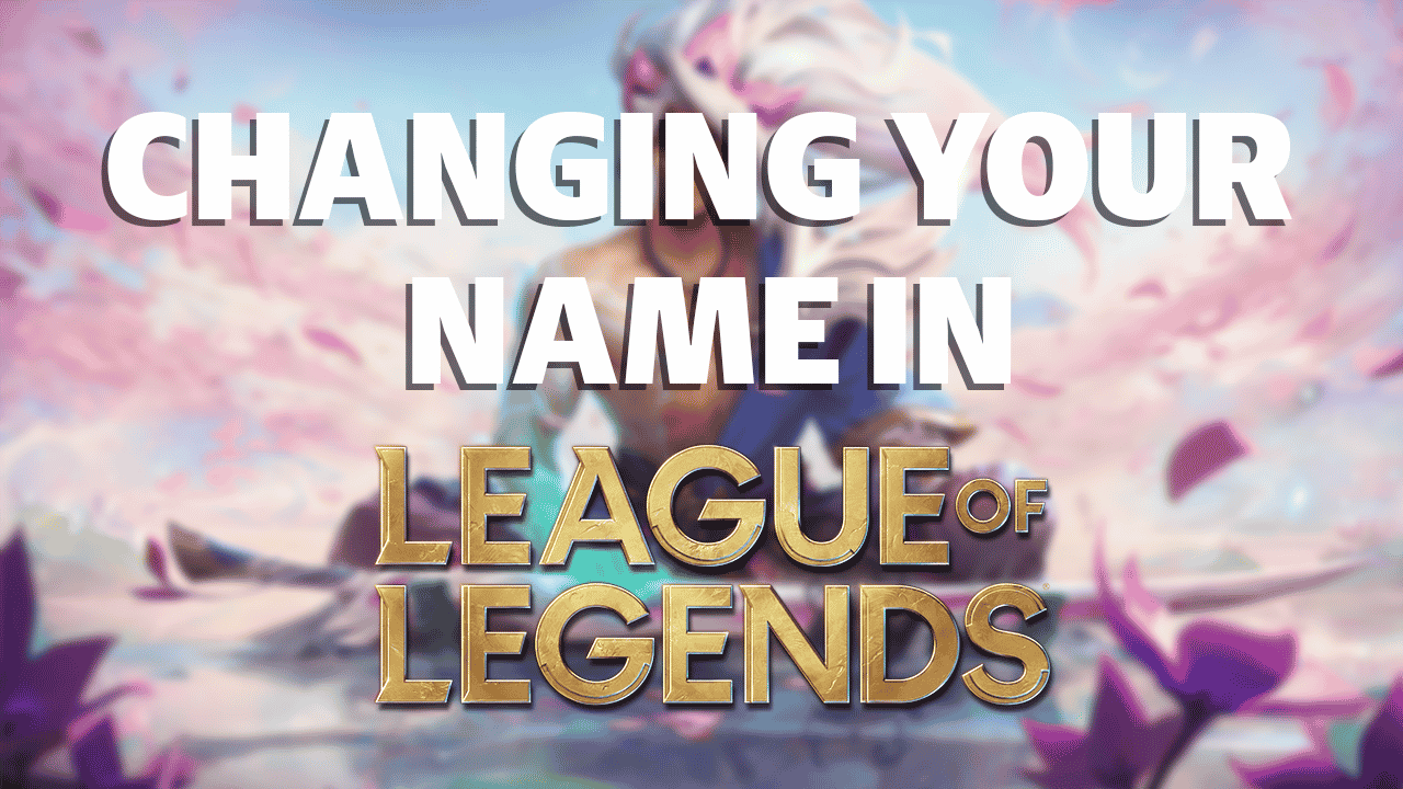 How to Change Your Name in League of Legends