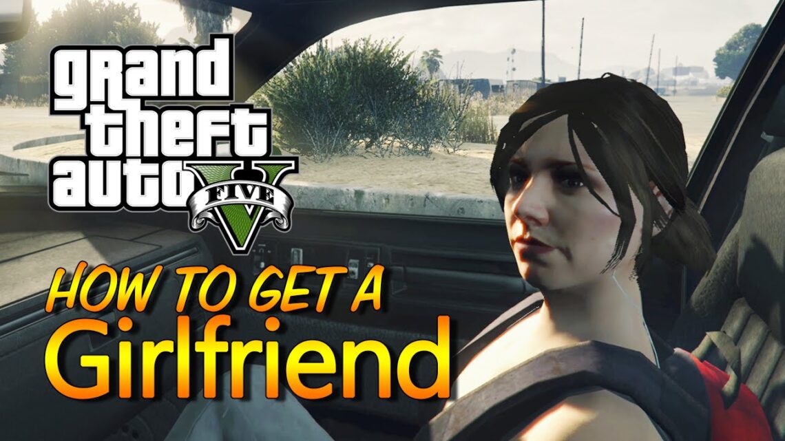 Grand Theft Auto V How To Get A Girlfriend In GTA 5 How To Get A Girlfriend In Gta 5 1140x641 