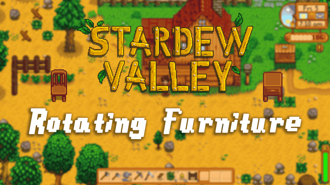 Stardew Valley Rotating Furniture