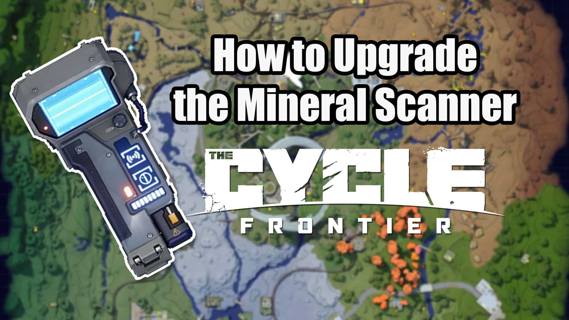 how to upgrade the mineral scanner in the cycle frontier