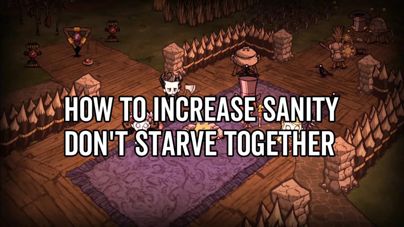 how to increase sanity in Don't Starve Together