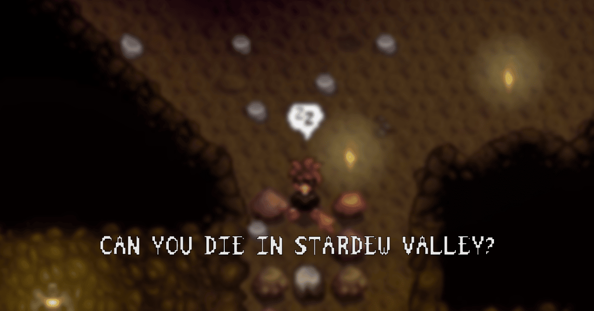 Can you die in Stardew Valley