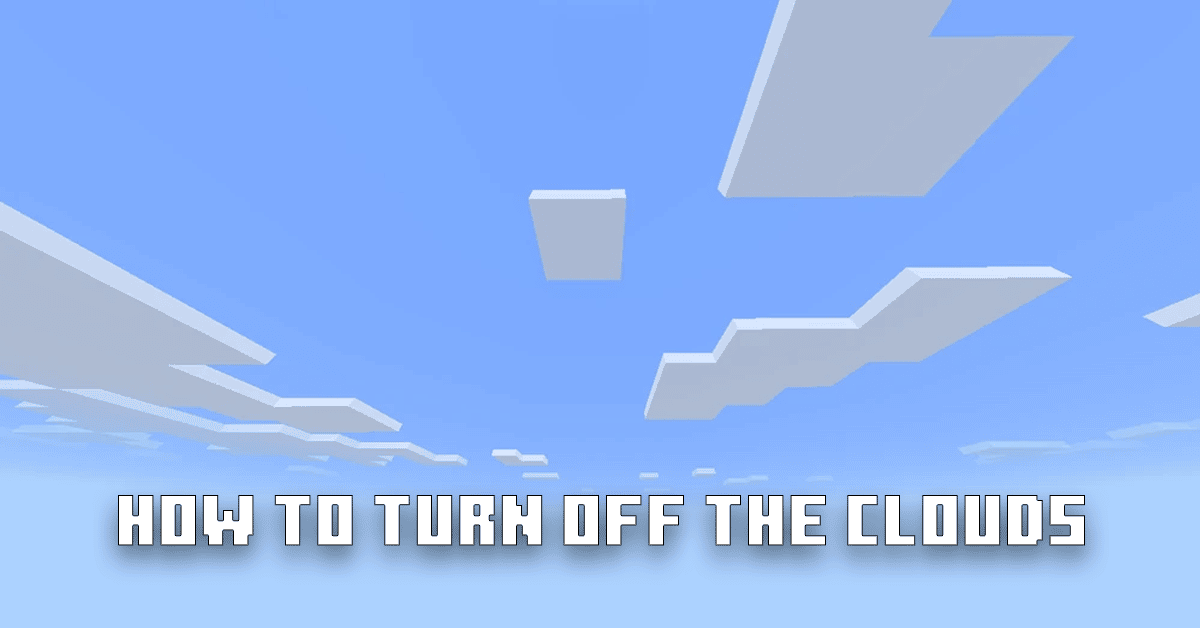 How to turn off the clouds in Minecraft