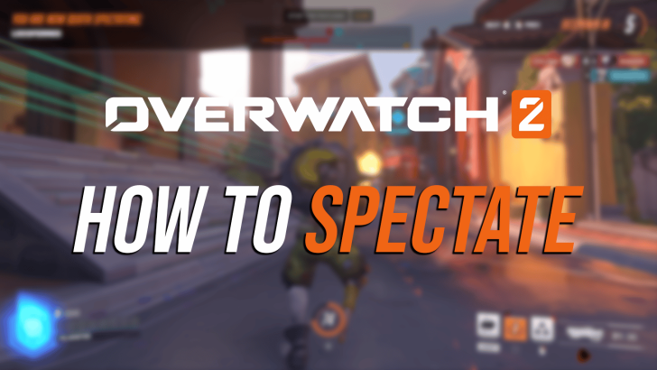 How Do You Spectate Other Players In Overwatch 2